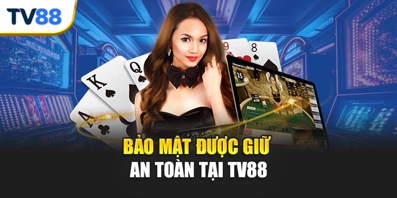 Bảo mật được giữ an toàn tại TV88