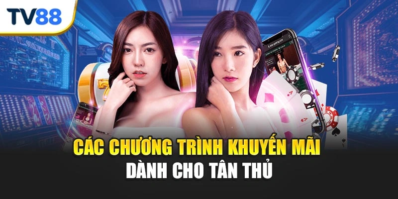 Các chương trình khuyến mãi dành cho tân thủ