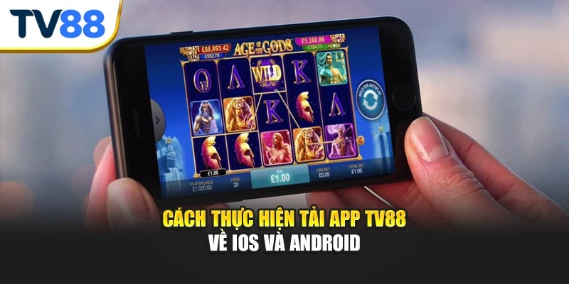 Cách thực hiện tải app TV88 về IOS và Android