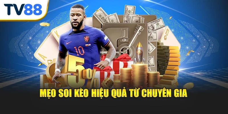 Mẹo soi kèo hiệu quả từ chuyên gia