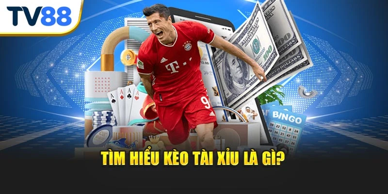 Tìm hiểu kèo tài xỉu là gì?